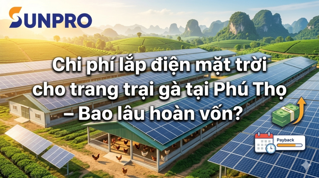 Chi phí lắp điện mặt trời cho trang trại gà tại Phú Thọ